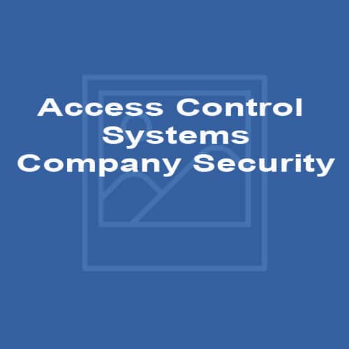 Access Control Systems Company Security