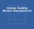 Home Safety – Basic Equipment