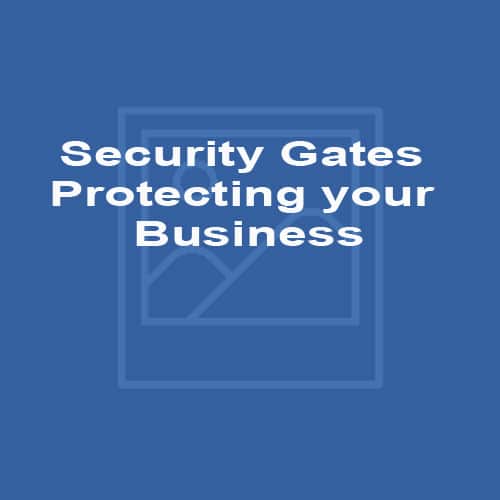 Security Gates Protecting your Business