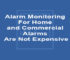 Alarm Monitoring For Home and Commercial Alarms Are Not Expensive