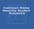 Common Home Security System Solutions