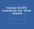 Home CCTV Cameras for Your Home