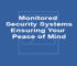 Monitored Security Systems - Ensuring Your Peace of Mind