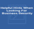 Helpful Hints When Looking For Business Security