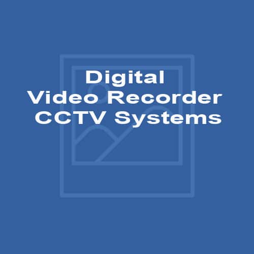 Digital Video Recorder - CCTV Systems