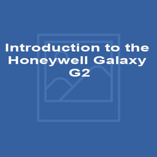 An Introduction to the Honeywell Galaxy G2