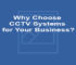Why Choose CCTV Systems for Your Business