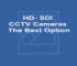 HD- SDI CCTV Cameras – The Best Option