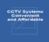 CCTV Systems – Convenient and Affordable