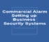Commercial Alarm Setting up Business Security Systems