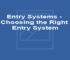 Entry Systems - Choosing the Right Entry System