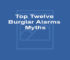 Top Twelve Burglar Alarms Myths